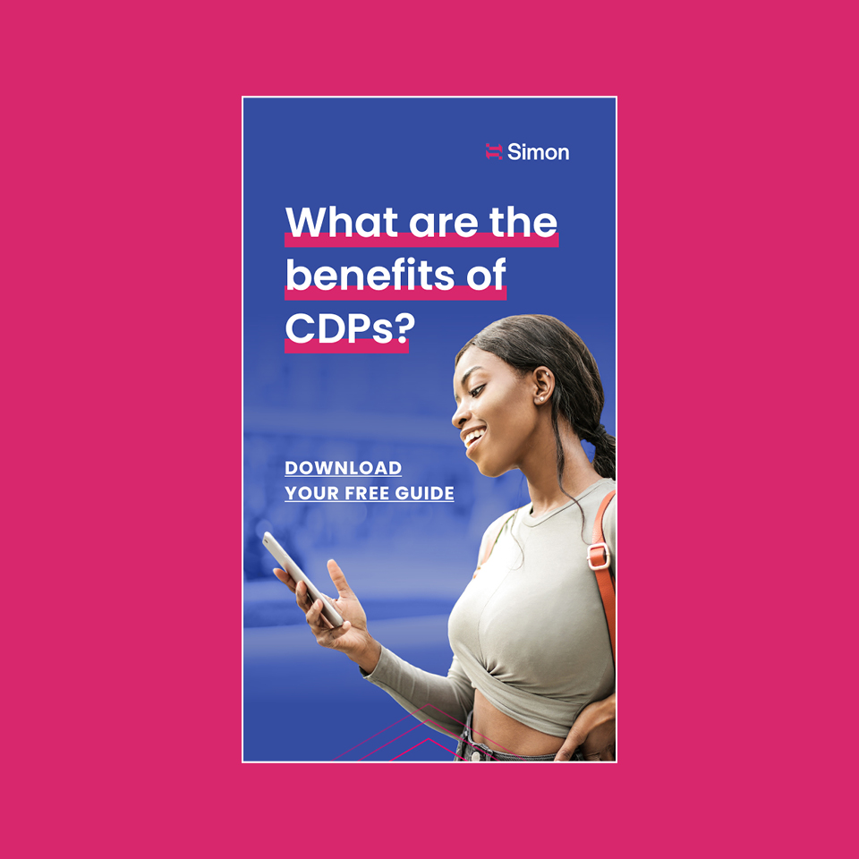 A vertical ad for Simon Data with a women holding a phone smiling and the text what are the benefits of a CDP above her head